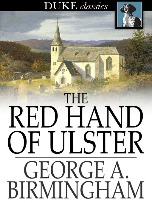 Title details for The Red Hand of Ulster by George A. Birmingham - Available